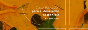 Curso: Educación para el desarrollo sostenible